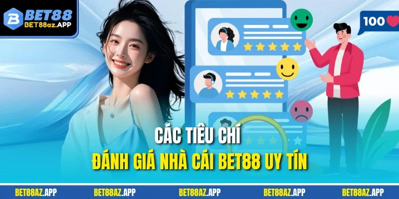 Các tiêu chí đánh giá nhà cái BET88 uy tín