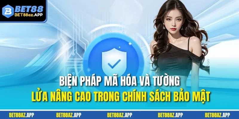 Biện pháp mã hóa và tường lửa nâng cao trong chính sách bảo mật