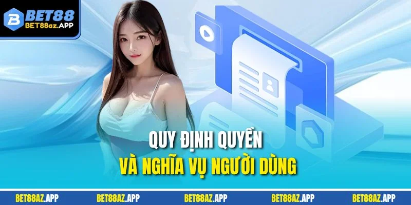 Quy định quyền và nghĩa vụ người dùng