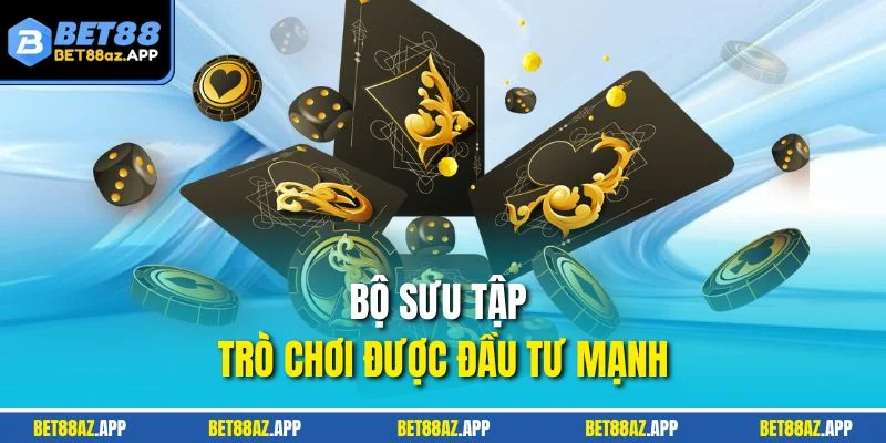 Bộ sưu tập trò chơi được đầu tư mạnh