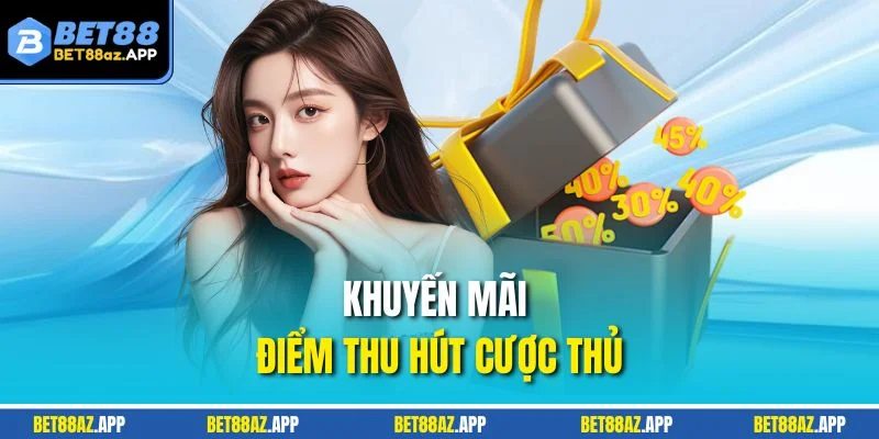 Khuyến mãi - Điểm thu hút cược thủ