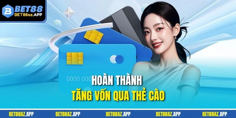 Hoàn thành tăng vốn qua thẻ cào