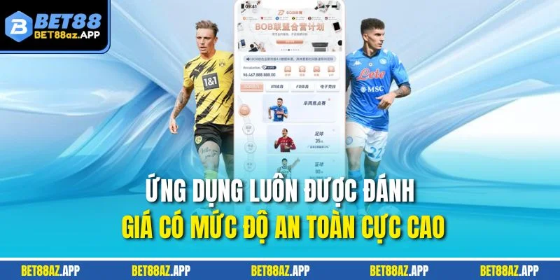 TẢI APP BET88 Ứng dụng luôn được đánh giá có mức độ an toàn cực cao