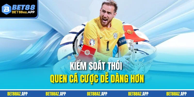 TRÁCH NHIỆM CÁ CƯỢC Kiểm soát thói quen cá cược dễ dàng hơn
