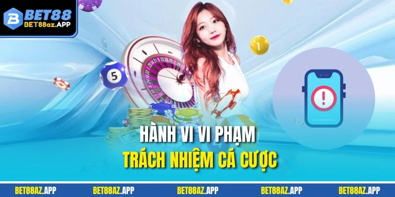TRÁCH NHIỆM CÁ CƯỢC Hành vi vi phạm trách nhiệm cá cược