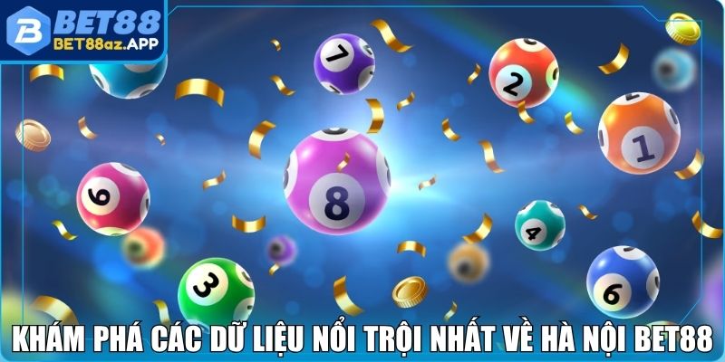 Hà Nội Vip Bet88 - Thống Kê Số Thắng Mỗi Ngày Chuẩn Xác Khám phá các dữ liệu nổi trội nhất về Hà Nội Bet88